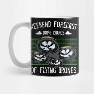 Drone - Weekend Forecast 100% Chance Of Flying Drones Mug